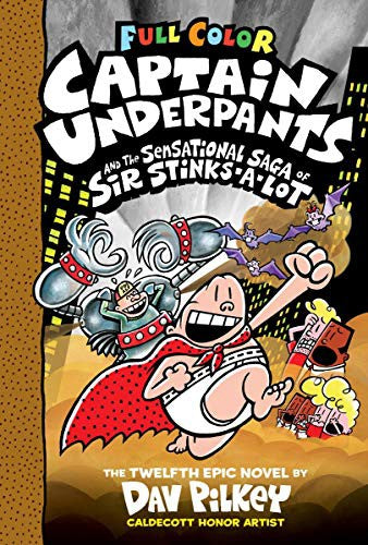 Captain Underpants and the Sensational Saga of Sir Stinks-A-Lot: Color Edition (Captain Underpants #12) (Color Edition), Volume 12 Cover