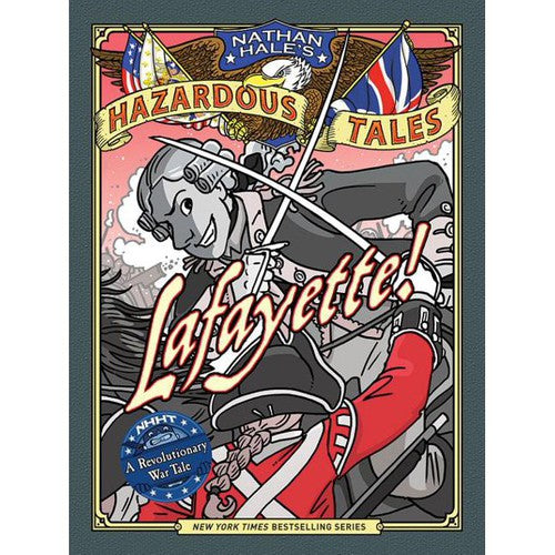 Lafayette! (Nathan Hale's Hazardous Tales #8)