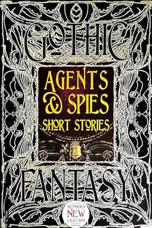 AGENTS AND SPIES SHORT STORIES (GOTHIC SERIES)