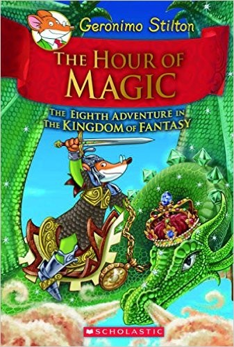The Hour of Magic (Geronimo Stilton and the Kingdom of Fantasy #8) Cover
