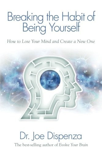 Breaking The Habit of Being Yourself